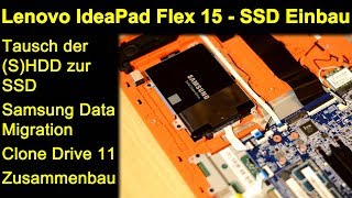 Lenovo IdeaPad Flex 15  Tausch der SHDD zur SSD  Samsung Data Migration  CloneDrive 11 [upl. by Ymmit]