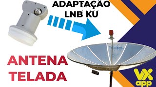 Reaproveitar Antena Telada Usando Banda Ku TVRO Nova Parabólica  Aplicativo Vxapp [upl. by Kylynn516]