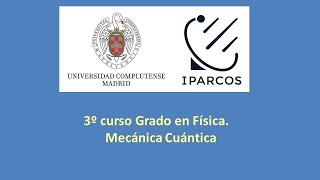 Lección 1a Mecánica Cuántica 2023 3º Grado Universidad Complutense de Madrid Postulados [upl. by Yniatirb]