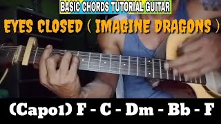 EYES CLOSED  IMAGINE DRAGONS  BASIC CHORDS TUTORIAL GUITAR [upl. by Acira]