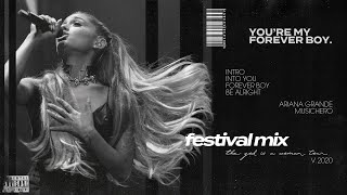 Ariana Grande  IntroInto YouForever BoyBe Alright THE FESTIVAL MIX [upl. by Bea]