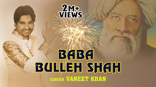 Baba Bulleh Shah  Vaneet Khan  Best Qawali 2021 [upl. by Eilyac]