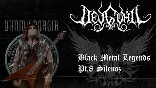 Black Metal Legends Pt8  Silenoz  Dimmu Borgir [upl. by Karon]