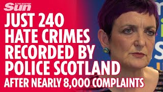 HATE CRIME LAW SNP confirm just 240 hate crimes recorded as cops swamped with 7757 complaints [upl. by Yleve401]