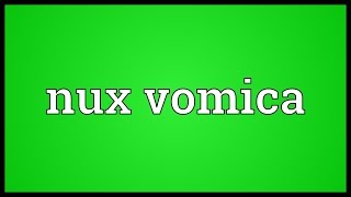 Nux vomica Meaning [upl. by Mullac]