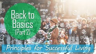 Back to Basics – Part 2 Principles for Successful Living 3 September 2017 [upl. by Rainger]