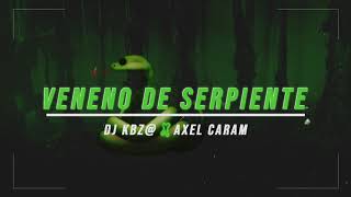 VENENO DE SERPIENTE  REMIX  DJ KBZ x AXEL CARAM [upl. by Jessey]