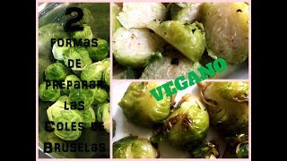 COLES de BRUSELAS cómo cocinarlasrecetas veganasformas de cocinarlas [upl. by Annaitat]