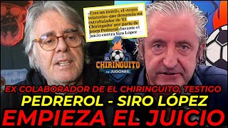 🔥 PEDREROL vs SIRO LÓPEZ 🔥 EMPIEZA EL JUICIO  EX COLABORADOR DE EL CHIRINGUITO HABLA CLARO ¡¡UF [upl. by Stefan]