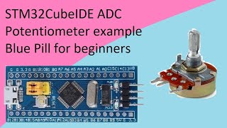 16 STM32CubeIDE Potentiometer ADC with STM32F103C8T6 [upl. by Schlicher]