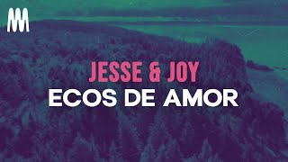 Jesse amp Joy  Ecos De Amor LetraLyrics [upl. by Dnartreb]