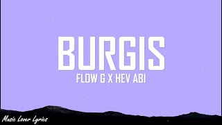 Flow G x Hev Abi  Burgis Lyrics [upl. by Hsu]