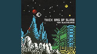 THICK BAG OF SLIME feat Alecs Delarge [upl. by Nial]