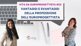 Vita da europrogettista 23 Vantaggi e svantaggi della professione delleuroprogettista [upl. by Loraine]