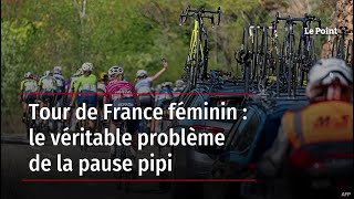 Tour de France féminin  le véritable problème de la pause pipi [upl. by Nallad]