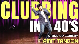 Clubbing in 40s  Stand Up Comedy by Amit Tandon [upl. by Obelia496]