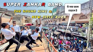 The Sound King 👑 Super Zankar Band New Title Song 2025 At Navapur [upl. by Renado]