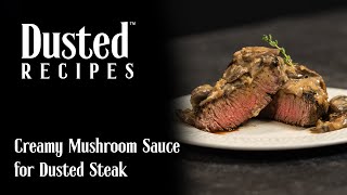 Creamy Mushroom Sauce for Dusted Steak [upl. by Anivahs67]