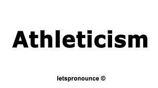 How to Pronounce Athleticism [upl. by Vaughan]