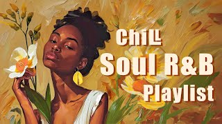 Soul music  Soul songs for your day that perfect  Chill soul rampb playlist [upl. by Thurber]