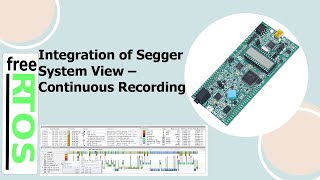 14 FreeRTOS Tutorials Integration of Segger System view  Continuous Recording [upl. by Ogait]