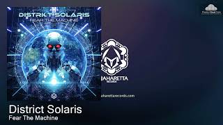 MAHD0212 District Solaris  Fear The Machine Psy Trance [upl. by Anayit]