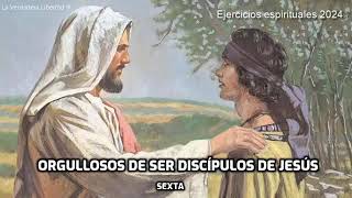 EJERCICIOS ESPIRITUALES quotORGULLOSOS DE SER DISCIPULOS DE JESÚSquot SEXTA CATEQUESIS [upl. by Tanner]