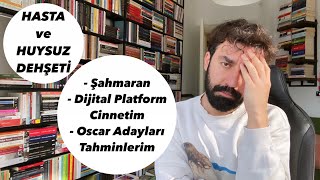 HASTA VE HUYSUZ DEHŞETİ  Şahmaran ve Dijital Platform Cinnetim Oscar Adayları Tahminlerim [upl. by Clellan]