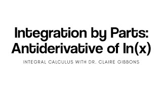 Integration by Parts Antiderivative of lnx [upl. by Clayberg896]