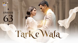 Tark e Wafa Episode 63  8 Sep 2024  ARY Digital Drama [upl. by Kral]