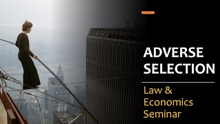 Adverse Selection Law amp Economics Seminar [upl. by Foley417]