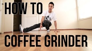 How to Breakdance  Coffee Grinder  Flow Basics [upl. by Veedis224]