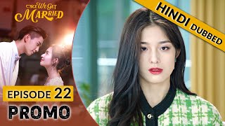 Once We Get Married【HINDI DUBBED 】PROMO EP 22  Romantic Chinese Drama in Hindi [upl. by Nesyaj661]