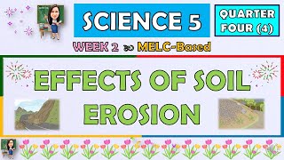 SCIENCE 5  QUARTER 4 WEEK 2  EFFECTS OF SOIL EROSION  MELCBASED [upl. by Titania]