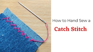 How to Hand Sew a Catch Stitch or Cross Stitch Basic Hand Sewing [upl. by Refotsirhc835]