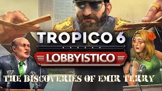 TROPICO 6 DLC LOBBYSTICO  IL BELLO DELLA CORRUZIONE THE DISCOVERIES OF EMIR TERRY [upl. by Berny]