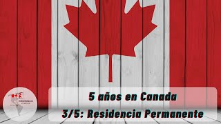 5 años en Canada  35 Residencia Permanente [upl. by Nored606]