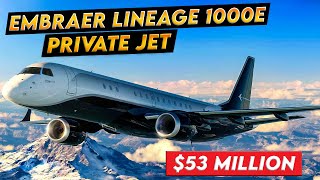 The Embraer Lineage 1000E Jet A 53 Million Flying Palace [upl. by Eenwahs]