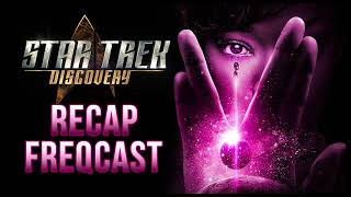 Star Trek Discovery Recap FREQCast  S01 EP12 Vaulting Ambition [upl. by Ablem]