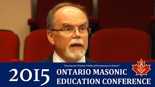 2015 Ontario Masonic Education Conference  quotHundred Year Perspective On Masonryquot [upl. by Zaragoza]