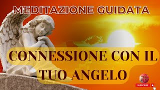 MEDITAZIONE Connessione con IL TUO ANGELO [upl. by Ardnnaed]