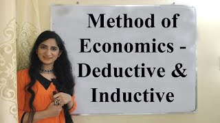 Method of Economics  Deductive amp Inductive [upl. by Ayotahs]