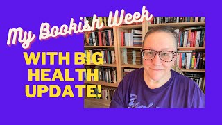 My Bookish Week amp BIG Health Update [upl. by Llertnom]