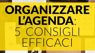 ORGANIZZARE LAGENDA 5 CONSIGLI EFFICACI [upl. by Orestes]