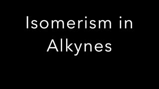 Isomerism in Alkynes [upl. by Coombs]