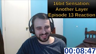 16bit Sensation Another Layer Episode 13 Reaction [upl. by Gillman]