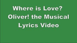 Where is Love  Oliver the Musical  Lyrics Video [upl. by Yun]