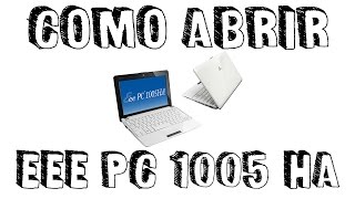 Abrindo o Netbook Asus Eee PC 1005HA BR [upl. by Elesig]