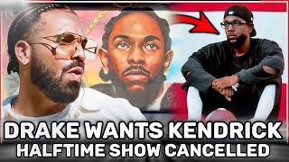 Drake Wants Kendrick Lamar Halftime Show Cancelled [upl. by Liatnahs]