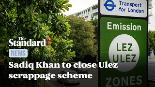 Ulez scrappage scheme to close in September Sadiq Khan announces [upl. by Eille]